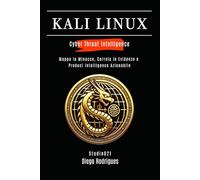 KALI LINUX CYBER THREAT INTELLIGENCE: Mappa le Minacce, Correla le Evidenze e Produci Intelligence Azionabile (KALI LINUX & FRAMEWORKS ITALIA)