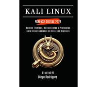 KALI LINUX FORENSE DIGITAL 2026: Domina Técnicas, Herramientas y Protocolos para Investigaciones en Entornos Digitales (KALI LINUX & FRAMEWORKS España)