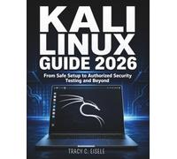 Kali Linux Guide 2026: From Safe Setup to Authorized Security Testing and Beyond