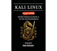 KALI LINUX INCIDENT RESPONSE: Ontwikkel Robuuste Strategieën in een High-Performanceomgeving: 7 (Kali Linux & Frameworks Nederland)