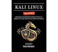 KALI LINUX LLMs SECURITY: Développez des Méthodes de Sécurité dans les Modèles d’IA avec des Outils de Haute Performance: 14 (KALI LINUX & FRAMEWORKS FRANCE)