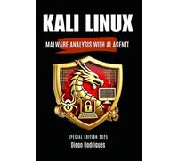 KALI LINUX MALWARE ANALYSIS WITH AI AGENT: SPECIAL EDITION 2025 (KALI LINUX & Frameworks USA)