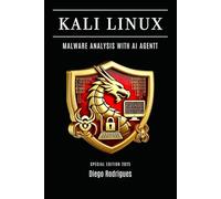 KALI LINUX MALWARE ANALYSIS WITH AI AGENT: SPECIAL EDITION 2025 (KALI LINUX & Frameworks USA)
