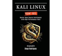 KALI LINUX OSINT 2025: Master Open Source Intelligence with High Performance Tools: 9 (KALI LINUX & Frameworks USA)