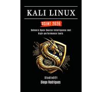 KALI LINUX OSINT 2026: Beheers Open Source Intelligence met high-performance tools: 1 (Kali Linux & Frameworks Nederland)