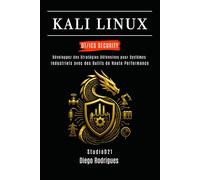 KALI LINUX OT/ICS SECURITY: Développez des Stratégies Défensives pour les Systèmes Industriels avec des Outils de Haute Performance (KALI LINUX & FRAMEWORKS FRANCE)