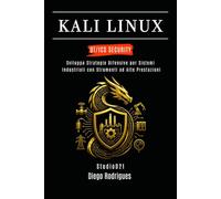 KALI LINUX OT/ICS SECURITY: Sviluppa Strategie Difensive per Sistemi Industriali con Strumenti ad Alte Prestazioni (KALI LINUX & FRAMEWORKS ITALIA)