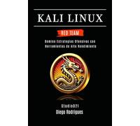 KALI LINUX RED TEAM 2025: Domina Estrategias Ofensivas con Herramientas de Alto Rendimiento (KALI LINUX & FRAMEWORKS España)