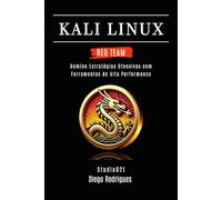 KALI LINUX RED TEAM 2025: Domine Estratégias Ofensivas com Ferramentas de Alta Performance: 7 (kali lINUX & frameworks brasil)