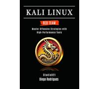 KALI LINUX RED TEAM 2025: Master Offensive Strategies with High-Performance Tools (KALI LINUX & Frameworks USA)