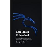 Kali Linux Unleashed: Harnessing the Power of the Penetration Testing Platform