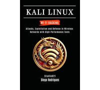 KALI LINUX WI-FI HACKING: Attacks, Exploitation and Defense in Wireless Networks with High-Performance Tools: 3 (KALI LINUX & Frameworks USA)
