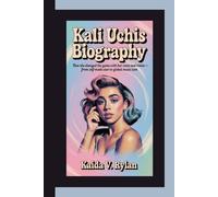 KALI UCHIS BIOGRAPHY: How She Changed the Game with Her Voice and Vision - From Self-Made Star to Global Music Icon