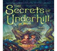 Kali Wallace Secrets of Underhill Hardback Book Kali Wallace Multicolor