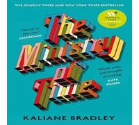 Kaliane Bradley The Ministry of Time : The romantic, sci-fi, comedic, literary Kaliane Bradley Multicolor