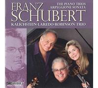 Kalichstein:Laredo:Robinson - Schubert: The Piano Trios/ Arpeggione Sonata