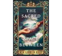 Kalie Reid The Sacred Space Between (Hardback)