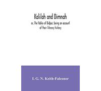 Kalilah and Dimnah; or, The fables of Bidpai; being an account of their literary history