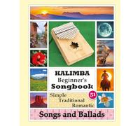 Kalimba Beginner's Songbook. 51 Simple Traditional Romantic Songs and Ballads: Play Kalimba by Number
