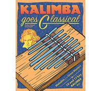 Kalimba goes Classical: Melodies of the Great Masters for kalimba in C (Kalimba Songbook)
