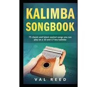 Kalimba Songbook: 75 Classic and Latest Easiest Songs You Can Play on a 10 and 17-key Kalimba (Music Mastery)