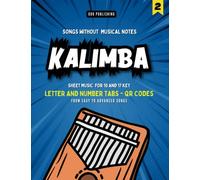 Kalimba Songbook: Play by Letters and Numbers. Easy to Advanced Songs that Everybody Knows (VOL. 2)