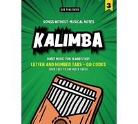 Kalimba Songbook: Play by Letters and Numbers. Easy to Advanced Songs that Everybody Knows (Vol. 3)