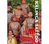 Kalinga Tattoo: Ancient & Modern Expressions of the Tribal