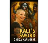 KALI'S SWORD: DISCOURSES ON AUTHENTIC SPIRITUALITY AND EXPOSING THE ILLUSION OF FALSE GURUS