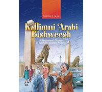 Kallimni ‘Arabi Bishweesh: A Beginners’ Course in Spoken Egyptian Arabic 1