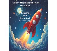Kallin's Magic Rocket Ship Adventure: Coloring and Story Book