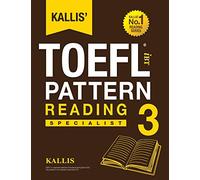 Kallis' TOEFL iBT Pattern Reading 3: Specialist (College Test Prep 2016 + Study Guide Book + Practice Test + Skill Building - TOEFL iBT 2016)