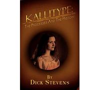 Kallitype: The Processes and the History