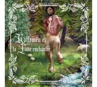 Kallowën et la flûte enchantée - conte merveilleux (Contes lyriques et merveilleux)