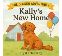 Kally's New Home (The Golden Adventures)