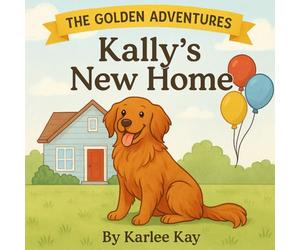 Kally's New Home (The Golden Adventures)