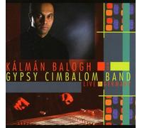 Kalman Balogh/The Gypsy Cimbalom Band - Live in Germany