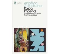 Kalpa Imperial: The Greatest Empire That Never Was (Penguin Modern Classics)