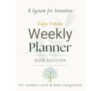 Kalpa Vriksha Weekly Planner - A4 52-Week Landscape Undated: Mom Edition - Featuring a Brain Dump, Self-Care Tracker & Family Sync to Lighten Your ... Daily Clarity. Designed by a Mom for Moms!