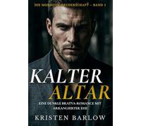 Kalter Altar: Eine dunkle Bratva-Romance mit arrangierter Ehe (Die Morozov-Bruderschaft)