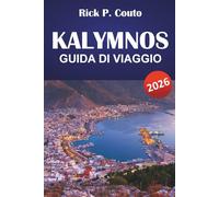 KALYMNOS GUIDA DI VIAGGIO 2026: Esplora spiagge, gioielli nascosti, sentieri escursionistici, cucina locale ed esperienze culturali su un'isola greca