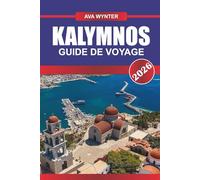 KALYMNOS Guide de voyage 2026: Escaladez des falaises de calcaire et détendez-vous dans les villages traditionnels du Dodécanèse.