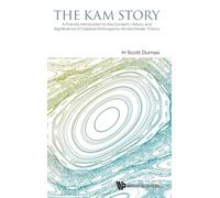 Kam Story, The: A Friendly Introduction To The Content, History, And Significance Of Classical Kolmogorov-Arnold-Moser Theory