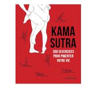 Kama Sutra - 300 sexercices pour pimenter votre vie