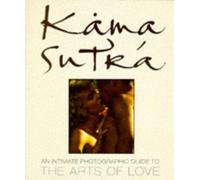 Kama Sutra: An Intimate Photographic Guide to the Arts of Love