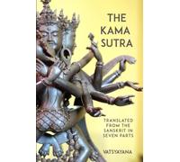 Kama Sutra of Vatsyayana: Translated From The Sanskrit In Seven Parts