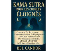 KAMA SUTRA POUR LES COUPLES ÉLOIGNÉS: Comment se reconnecter émotionnellement et physiquement avec son partenaire par des pratiques sensuelles, QUELLE ... distance émotionnelle ! (positions sexuelles)