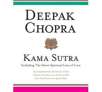 Kama Sutra: Timeless Erotica and the Seven Spiritual Laws of Love