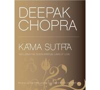 Kama Sutra: Timeless Erotica and the Seven Spiritual Laws of Love: Including the Seven Spiritual Laws of Love