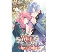 Hi, I'm a Witch, and My Crush Wants Me to Make a Love Potion, Vol. 4: (IM A WITCH MY CRUSH WANTS LOVE POTION GN)
